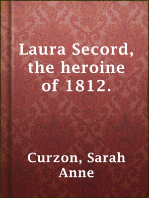 cover image of Laura Secord, the heroine of 1812.